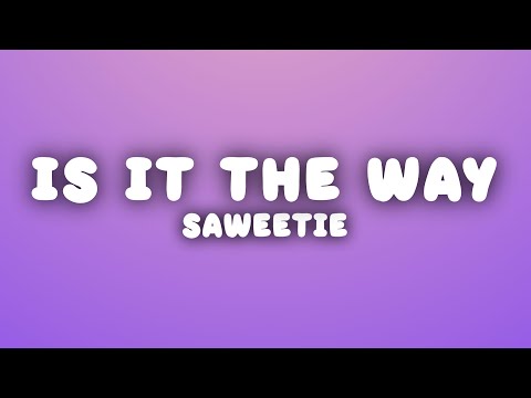 Saweetie - Is It The Way (Lyrics)