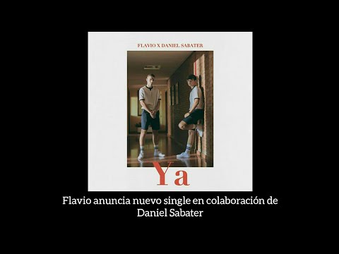 Flavio anuncia nuevo single Ya, con Daniel Sabater