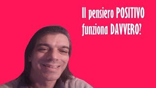 IL PENSIERO POSITIVO FUNZIONA DAVVERO?