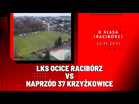 B KLASA: LKS OCICE RACIBÓRZ - NAPRZÓD 37 KRZYŻKOWICE (SKRÓT MECZU)
