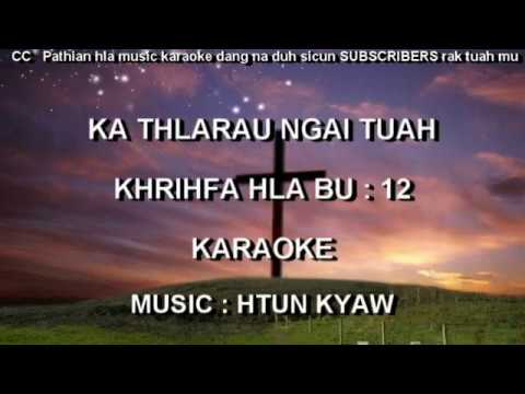 Ka Thlarau Ngai Tuah II karaoke Christian Hymnal No 12 by Htun Kyaw