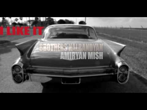 Brothers Nalbandyan ft. Amiryan Mish - I Like It