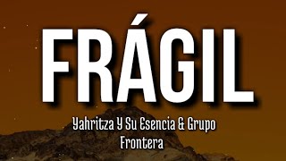 Yahritza Y Su Esencia & Grupo Frontera - Frágil (Letra/Lyrics)