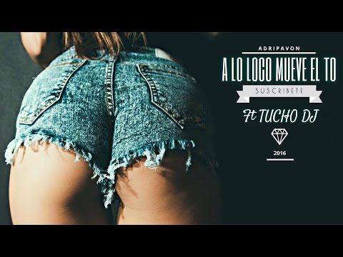 A LO LOCO MUEVE EL TO - BLASTER DJ ft TUCHO MIX 2016