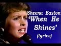 Sheena Easton  'When He Shines'  (lyrics)