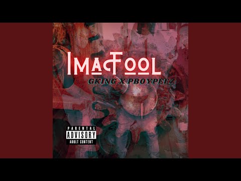 Ima Fool (feat. Pboypeez)