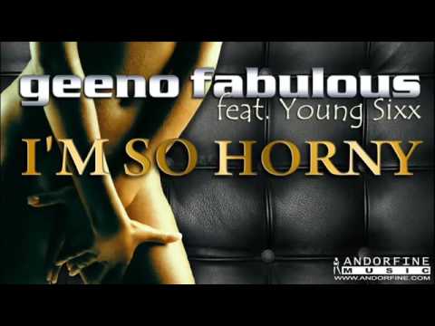 Geeno Fabulous feat. Young Sixx I'm so horny