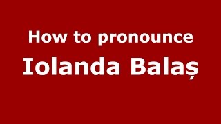 How to pronounce Iolanda Balaș