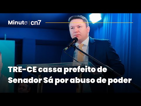 TRE-CE cassa mandato do prefeito de Senador Sá por abuso de poder político e econômico | Minuto CN7