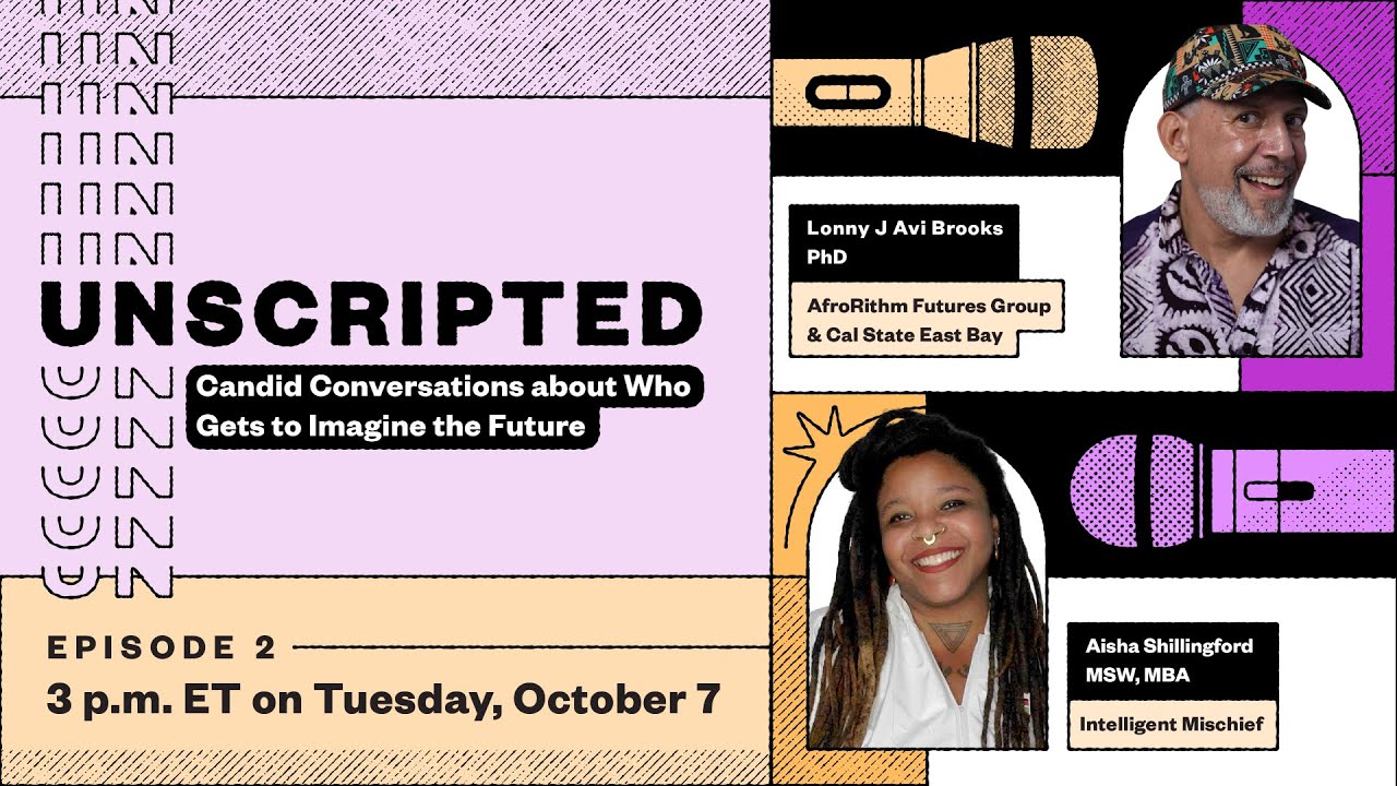 Unscripted Ep. 2: Imagining Futures w/ Lonny Brooks & Aisha Shillingford
