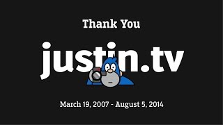 GoodBye Justin.tv R.I.P