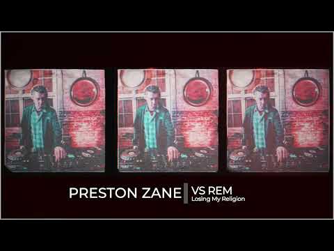 REM VS Preston Zane (Losing My Religion Techno Remix)