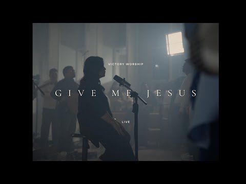 Give Me Jesus - Victory Worship | Dakila EP
