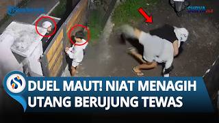 DUEL MAUT TEREKAM CCTV! Niat Menagih Utang, Seorang Pria Tewas dalam Perkelahian di Mataram