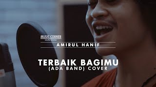 Download lagu Terbaik Bagimu - Ada Band | Cover by : Amirul Hanif - Music Corners 'Studio Session' mp3