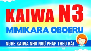 Kaiwa N3  Mimikara Oboeru | Hội thoại tiếng Nhật theo ngữ pháp