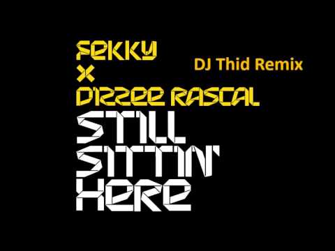 Fekky x Dizzee Rascal - Still Sittin' Here (DJ Thid Remix)
