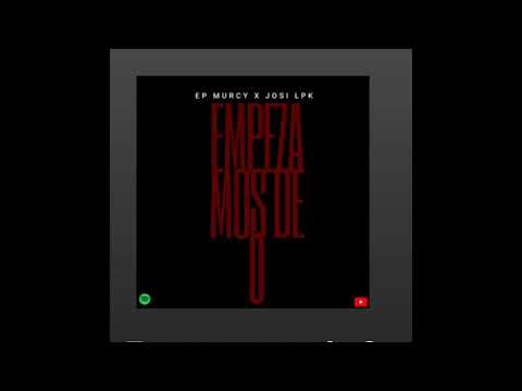 EP MURCY x JOSI LPK - Empezamos de 0 (Prod. Barovero) #SPANISHDRILL