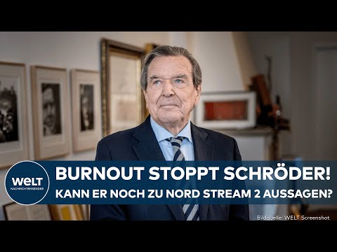 GERHARD SCHRÖDER IN KLINIK: Altkanzler verschiebt wegen Burnout seine Aussage zu Nord Stream 2