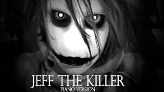 Jeff The Killer Theme Song (Piano Version) Sweet Dreams Are Made Of Screams
