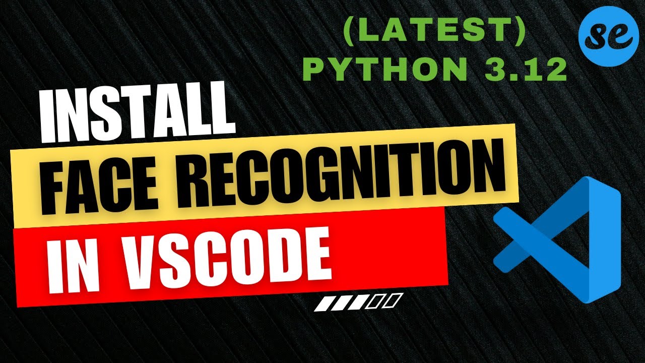 How to Install Face Recognition in Visual Studio Code (Windows & Mac) [2024]