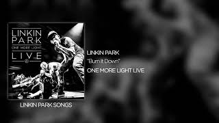 LINKIN PARK BURN IT DOWN ( ONE MORE LIGHT LIVE).