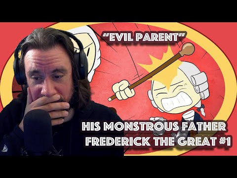 AMERICANS LEARN *Evil Parent* His Monstrous Father - Frederick the Great #1 - Extra History