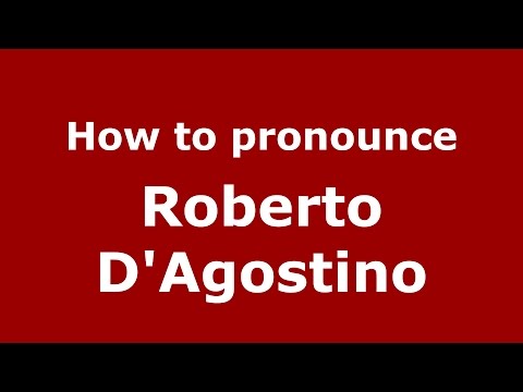 How to pronounce Roberto D'Agostino (Italian/Italy)  - PronounceNames.com