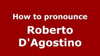 How to pronounce Roberto D'Agostino