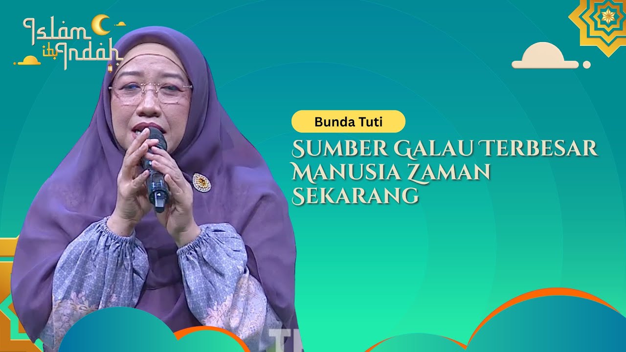 Sumber Galau Terbesar Manusia Zaman Sekarang - Ceramah Bunda Tuti