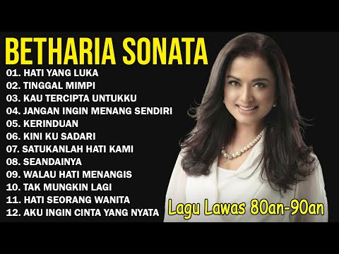 Lagu Terbaik Betharia Sonata | Hati Yang Luka | Kumpulan Lagu Pop Nostalgia 80an – 90an | Full Album