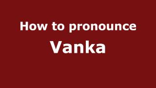 How to pronounce Vanka