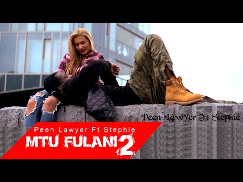 Peen Lawyer ft Stephie - Mtu Fulani Part 2 Official Video