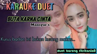 Download lagu KARAUKE DUET~BUTA KARNA CINTA~MANSYUR S mp3