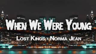 Lost Kings - When We Were Young (Lyrics) ft.  Norma Jean Martine