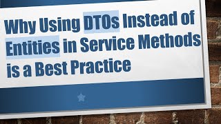 Download the video "Why Using DTOs Instead of Entities in Service Methods is a Best Practice"