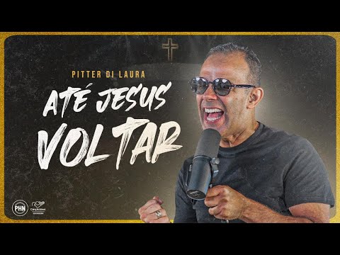 Até Jesus Voltar - Pitter Di Laura