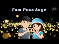 Tum Paas Aaye Yun Muskuraye New WhatsApp Status Video Songs NEWWhatsapp Status BY PDTOPSTATUS