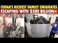 Shocking China S Wealthiest Family Emigrates With 300 Billion Fleeing The Country