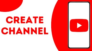 How to Create YouTube Channel on Android ?