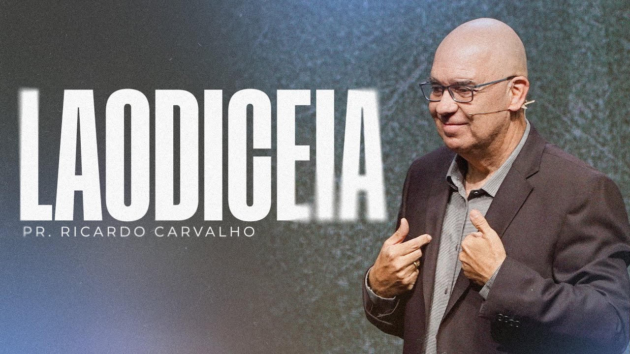 Laodiceia | Pr. Ricardo Carvalho | Mananciais RJ