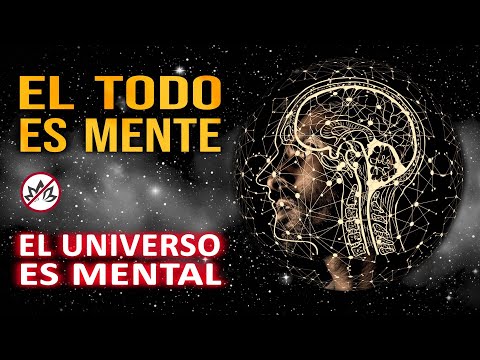 El TODO es mente, el UNIVERSO es mental | Principio de mentalismo y la alquimia de la creación