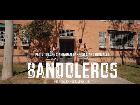 🎶LOS BANDOLEROS🎶  - "BANDOLEROS" x Patty TheOne X Any Gonzalez X Abraham Garrido