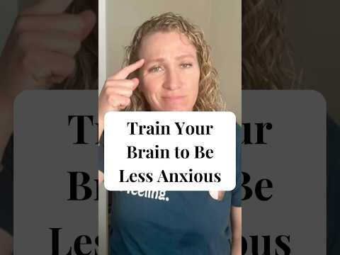 Train Your Brain to Be Less Anxious