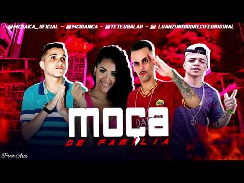 MC SAKA, TETEU BALAH E LUANZINHO DO RECIFE FEAT : MC BIANCA - MOÇA DE FAMÍLIA