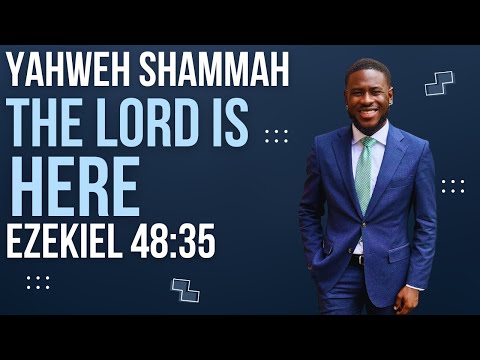 Yahweh Shammah: The Lord Is Here | Ezekiel 48:35 Sermon | Allen Bossman