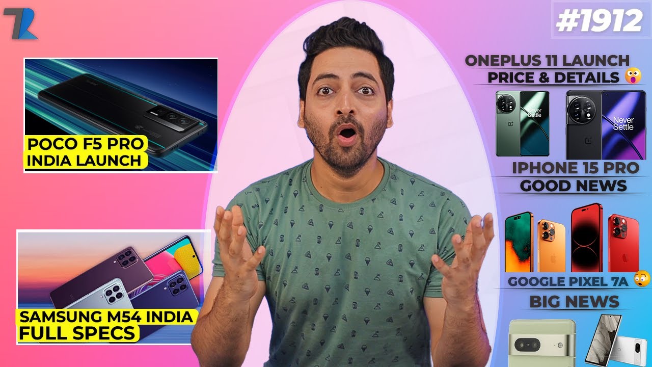 POCO F5 Pro India,Samsung M54 Full Specs,Oneplus 11 Launched,iPhone 15 Pro,Pixel 7a Good News