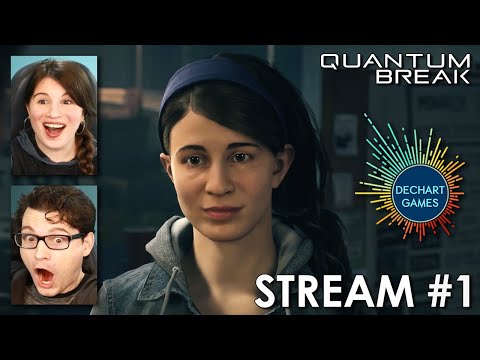 #1 Quantum Break BEGINS! w/ Bryan & Amelia of Dechart Games