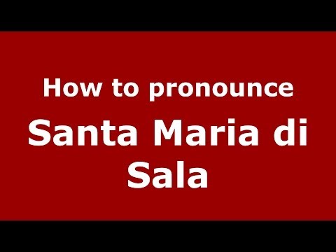 How to pronounce Santa Maria di Sala (Italian/Italy) - PronounceNames.com