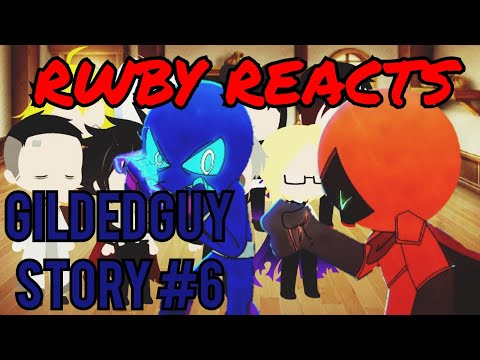 RWBY Reacts To Gildedguy Vs Oxob Story - #6